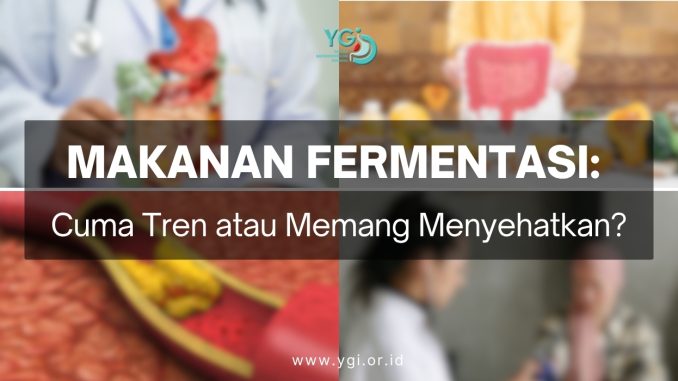 Makanan Fermentasi Cuma Tren atau Memang Menyehatkan
